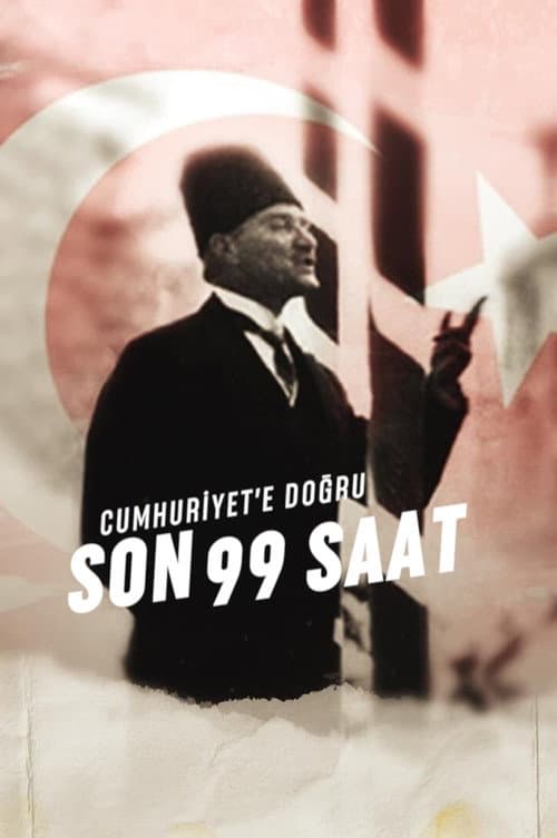 Cumhuriyet'e Doğru: Son 99 Saat afişi