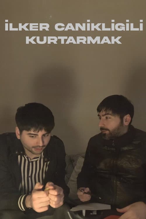 İLKER CANİKLİGİLİ KURTARMAK afişi