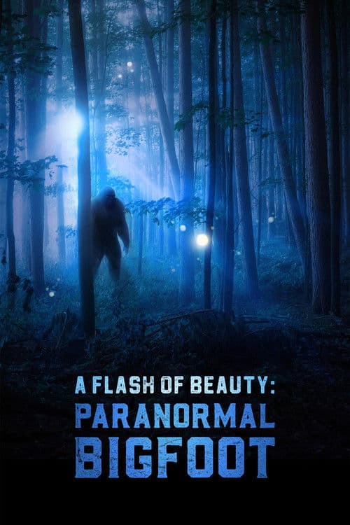 A Flash of Beauty: Paranormal Bigfoot afişi