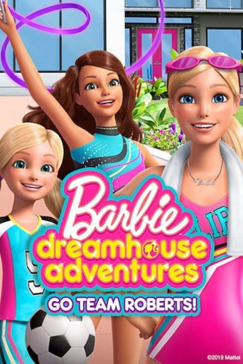 Barbie Dreamhouse Adventures: Go Team Roberts afişi