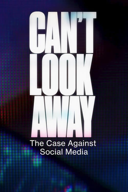 Can't Look Away: The Case Against Social Media afişi