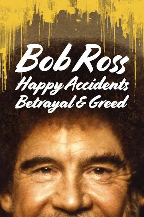 Bob Ross: Küçük Mutlu Ağaçların Arasında Gizlenen İhanet ve Hırs afişi