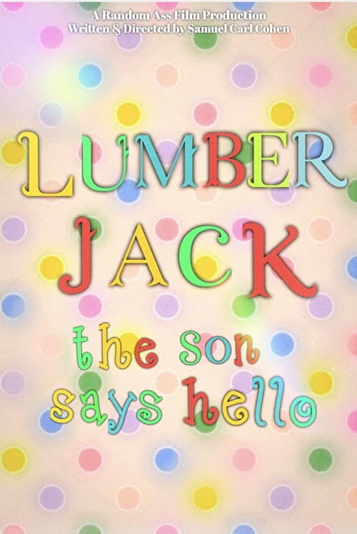 Lumberjack: The Son Says Hello afişi