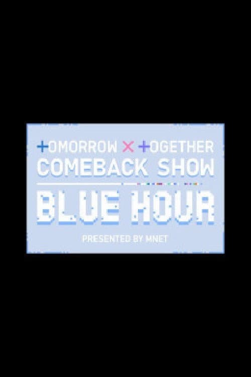 TOMORROW X TOGETHER Comeback Show : Blue Hour afişi