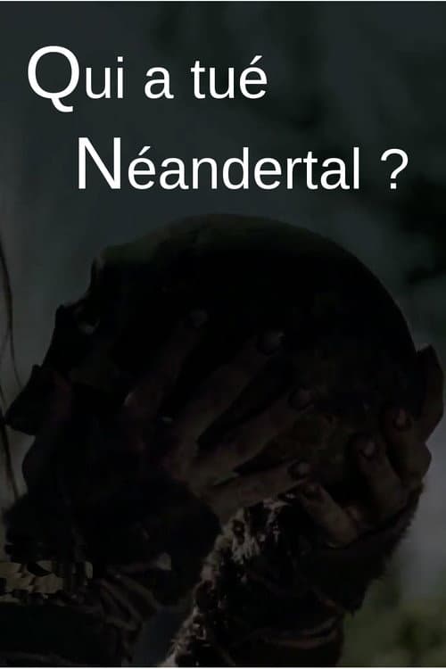 Qui a tué Neandertal ? afişi