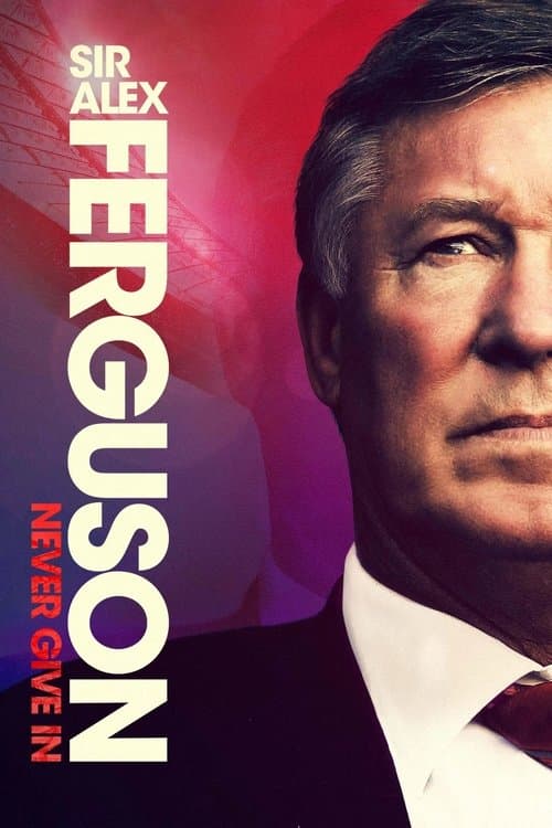 Sir Alex Ferguson: Never Give In afişi