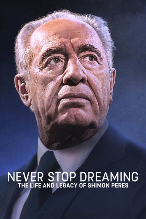 Never Stop Dreaming: The Life and Legacy of Shimon Peres afişi