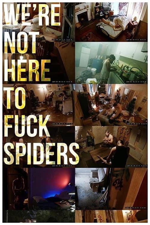 We're Not Here to Fuck Spiders afişi