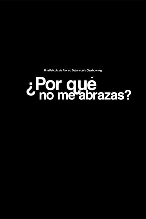 ¿Por Qué No Me Abrazas? afişi