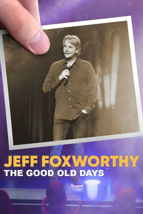 Jeff Foxworthy: The Good Old Days afişi