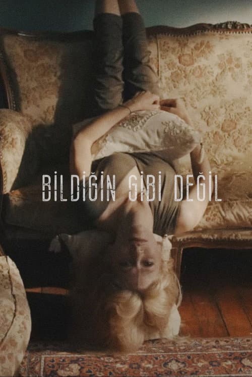 Bildiğin Gibi Değil afişi