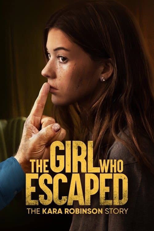 The Girl Who Escaped: The Kara Robinson Story afişi