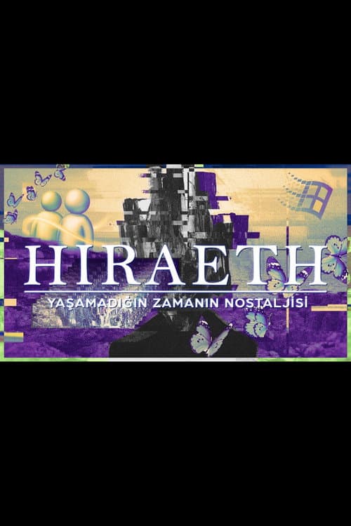 Hiraeth: Yaşamadığın Zamanın Nostaljisi afişi