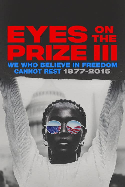 Eyes on the Prize III: We Who Believe in Freedom Cannot Rest 1977-2015 afişi
