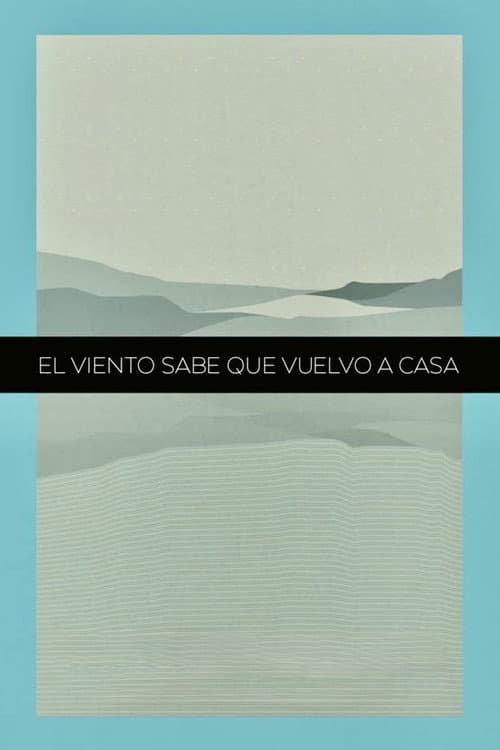 El Viento Sabe Que Vuelvo A Casa afişi
