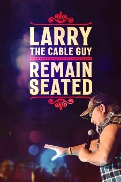 Larry the Cable Guy: Remain Seated afişi