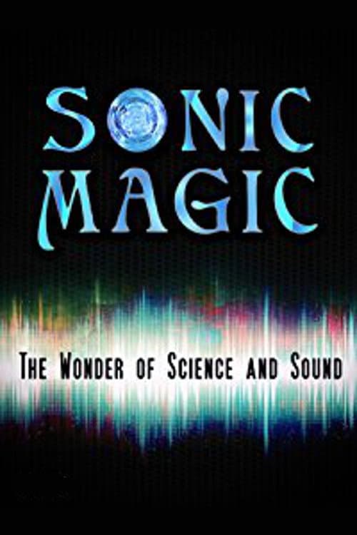 Sonic Magic: The Wonder and Science of Sound afişi