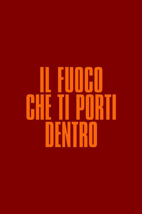Il fuoco che ti porti dentro afişi