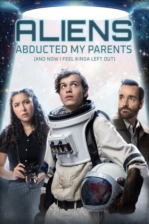 Aliens Abducted My Parents and Now I Feel Kinda Left Out afişi