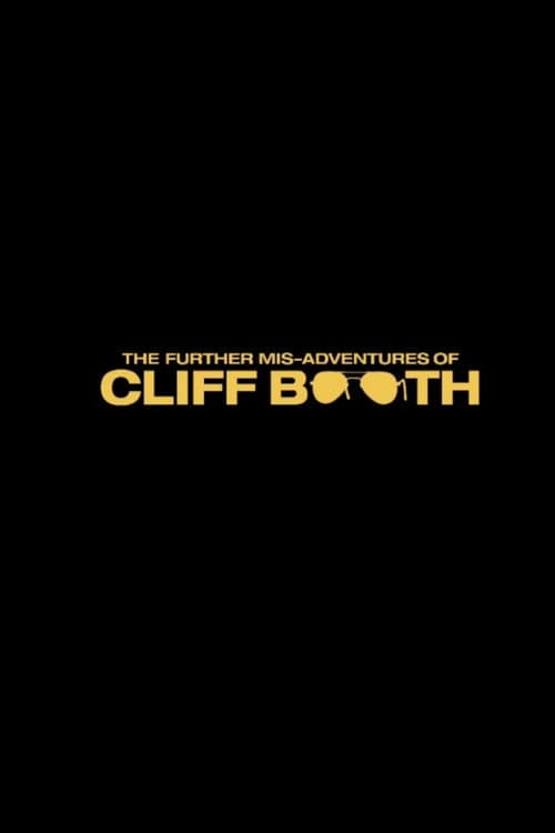 THE FURTHER MIS-ADVENTURES OF CLIFF BOOTH afişi