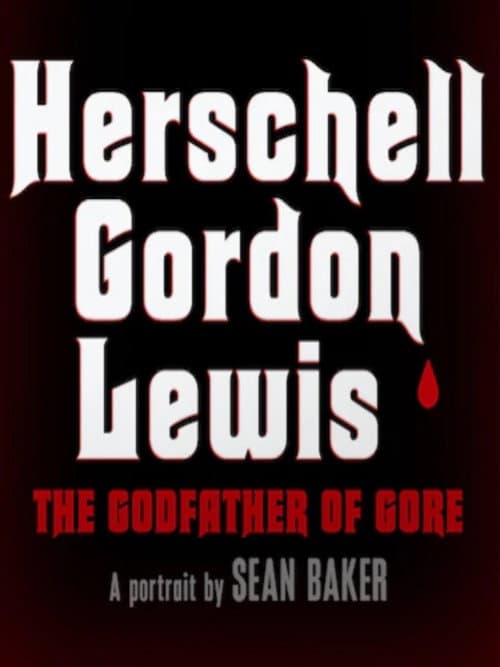 Herschell Gordon Lewis: The Godfather of Gore afişi