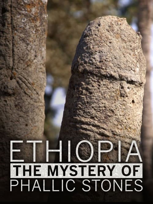 Ethiopia The Mystery of Phallic Stones afişi