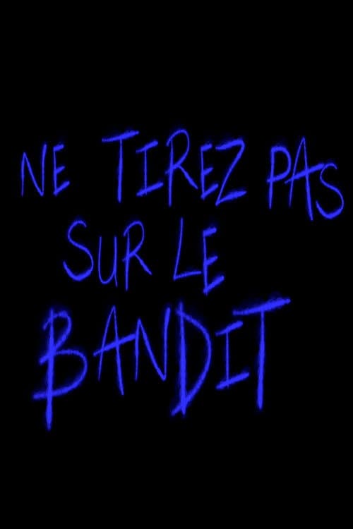 Ne tirez pas sur le bandit afişi