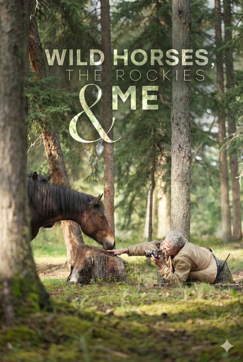 Wild Horses, the Rockies and Me afişi