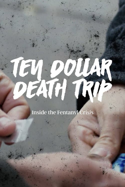 Ten Dollar Death Trip: Inside the Fentanyl Crisis afişi