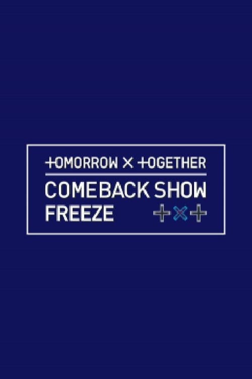 TOMORROW X TOGETHER 컴백쇼 ′FREEZE′ (프리즈) afişi