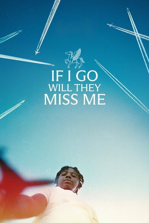 If I Go Will They Miss Me afişi