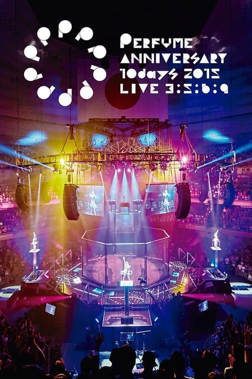 Perfume Anniversary 10days 2015 PPPPPPPPPP LIVE 3:5:6:9 afişi