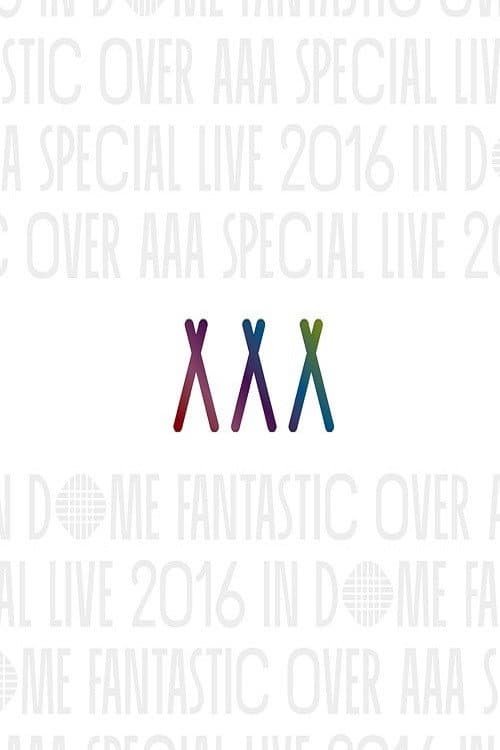 AAA Special Live 2016 in Dome -Fantastic Over- afişi
