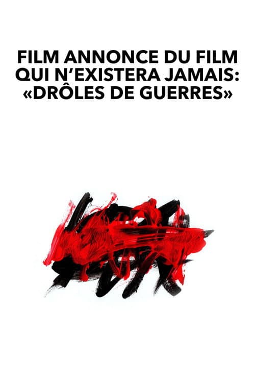 Film annonce du film qui n’existera jamais: «Drôles de guerres» afişi