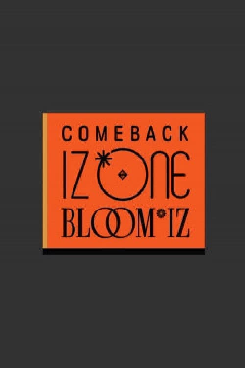 COMEBACK IZ*ONE : BLOOM*IZ 컴백 아이즈원 afişi