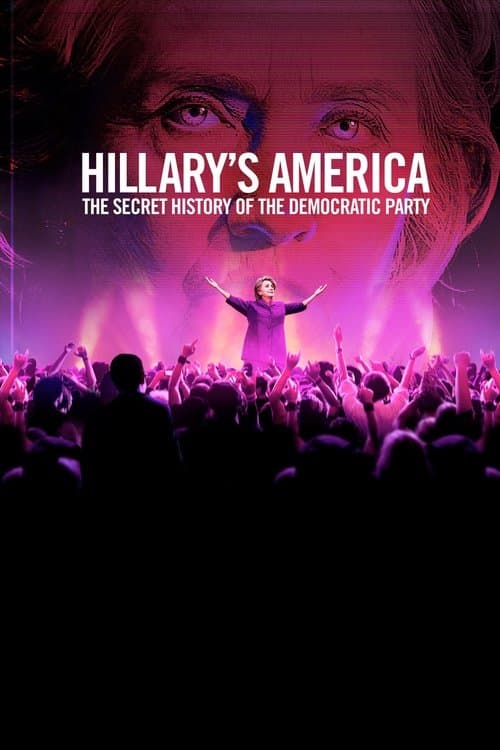 Hillary's America: The Secret History of the Democratic Party afişi