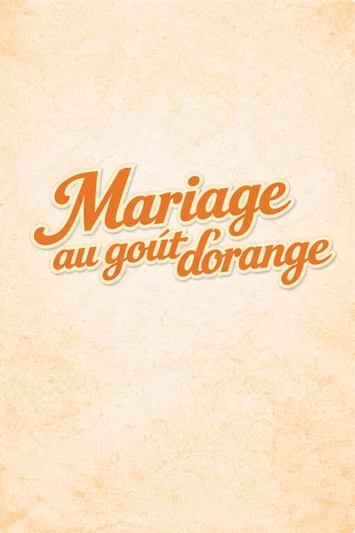Mariage au goût d'orange afişi