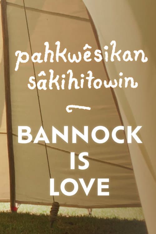 pahkwêsikan sâkihitowin: Bannock is Love afişi