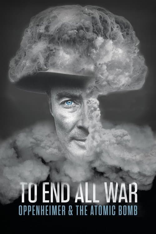 To End All War: Oppenheimer & the Atomic Bomb afişi