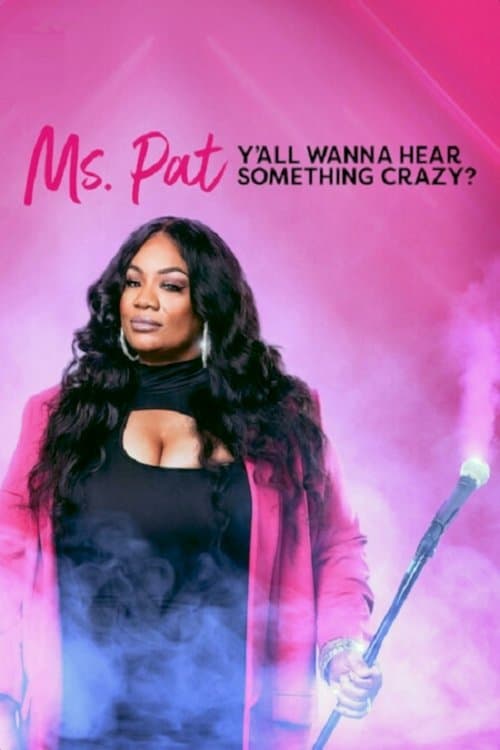Ms. Pat: Y'all Wanna Hear Something Crazy? afişi
