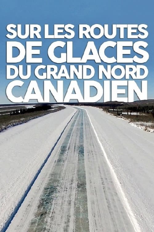 Highway zum Polarmeer Kanadas Eisstraßen afişi