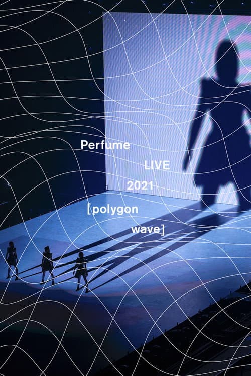 Perfume LIVE 2021 [polygon wave] afişi