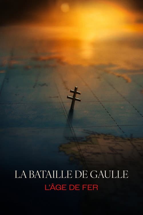 La bataille de Gaulle: L'âge de fer afişi