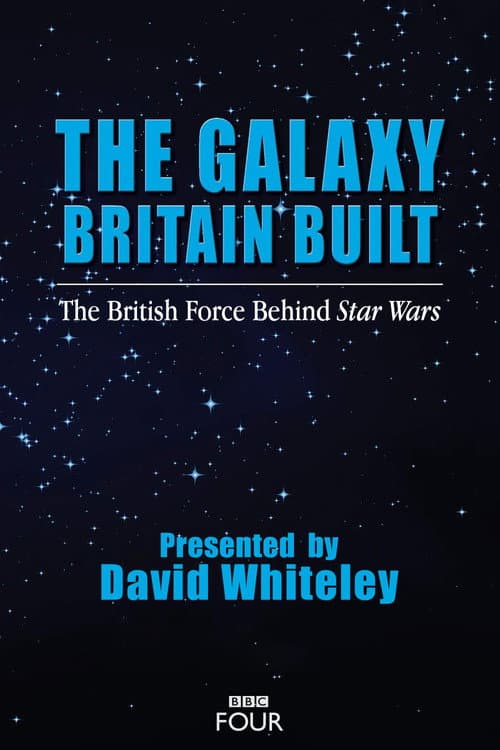 The Galaxy Britain Built: The British Force Behind Star Wars afişi