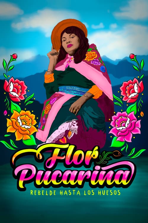 Flor Pucarina, rebelde hasta los huesos afişi